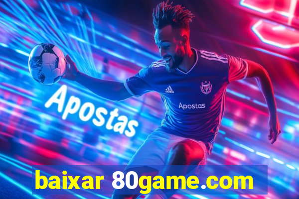 baixar 80game.com